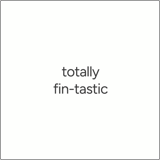 white background with black text stating 'totally fin-tastic' with a good contrast ratio